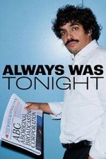 Watch Always Was Tonight (TV Special 2026) Myflixer