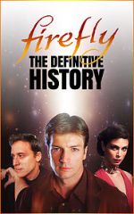 Watch Firefly: The Definitive History Myflixer