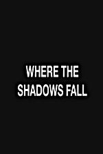 Watch Where the Shadows Fall Myflixer