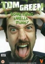 Watch Tom Green: Something Smells Funny Myflixer