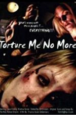 Watch Torture Me No More Myflixer