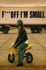 Watch F*** Off, I'm Small Myflixer