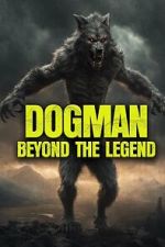 Watch Dogman: Beyond the Legend Myflixer