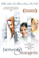 Watch Between Strangers Myflixer