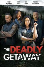 Watch The Deadly Getaway Myflixer