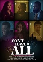 Watch Can\'t Have It All Myflixer