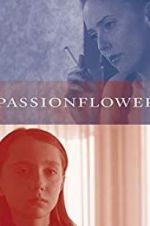 Watch Passionflower Myflixer