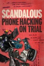 Watch Scandalous: Phone Hacking on Trial Myflixer