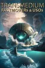 Watch Transmedium: Fastmovers & USOs Myflixer