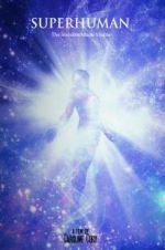 Watch Superhuman: The invisible made visible. Myflixer