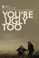 Watch Youre Ugly Too Myflixer