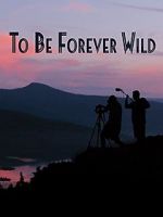Watch To Be Forever Wild Myflixer