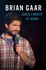 Watch Brian Gaar: Jokes I Wrote at Work Myflixer