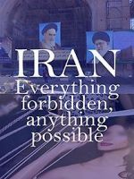 Watch Iran: Everything Forbidden, Anything Possible Myflixer