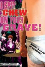 Watch I Spit Chew on Your Grave Myflixer