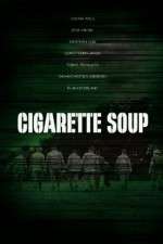 Watch Cigarette Soup Myflixer