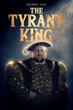 Watch Henry VIII: The Tyrant King Myflixer