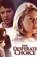 Watch Her Desperate Choice Myflixer