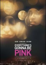 Watch Everything\'s Gonna Be Pink Myflixer