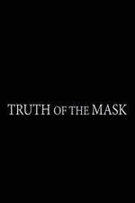 Watch Truth of the Mask Myflixer