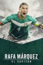 Watch Rafa M�rquez: El Capit�n Myflixer