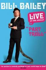Watch Bill Bailey: Part Troll Myflixer