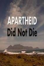 Watch Apartheid Did Not Die Myflixer