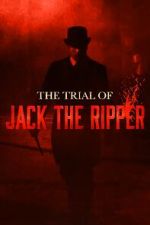 Watch The Trial of Jack the Ripper Myflixer