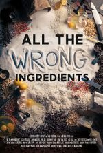 Watch All the Wrong Ingredients Myflixer