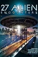 Watch 27 Alien Encounters Myflixer