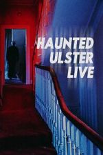 Watch Haunted Ulster Live Myflixer