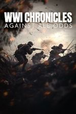 Watch WWI Chronicles: Against All Odds Myflixer