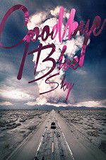 Watch Goodbye Blue Sky Myflixer