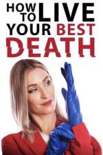 Watch How to Live Your Best Death Myflixer