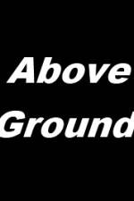 Watch Above Ground Myflixer