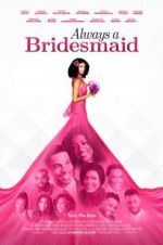 Watch Always a Bridesmaid Myflixer
