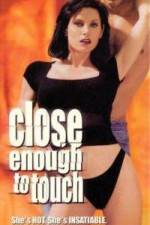 Watch Close Enough to Touch Myflixer