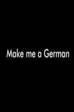 Watch Make Me a German Myflixer