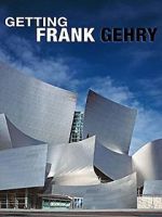 Watch Getting Frank Gehry Myflixer