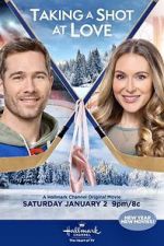 Watch Taking a Shot at Love Myflixer