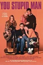 Watch You Stupid Man Myflixer