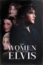 Watch The Women that Made Elvis Myflixer