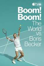Watch Boom! Boom!: The World vs. Boris Becker Myflixer
