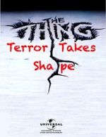 Watch The Thing: Terror Takes Shape Myflixer