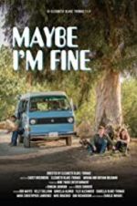 Watch Maybe I\'m Fine Myflixer