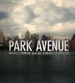 Watch Park Avenue: Money, Power and the American Dream Myflixer