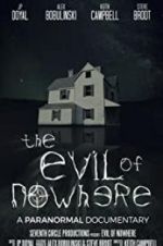 Watch The Evil of Nowhere: A Paranormal Documentary Myflixer