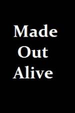 Watch Made Out Alive Myflixer