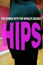 Watch World\'s Biggest Hips Myflixer