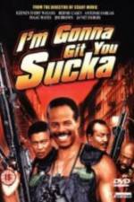 Watch I'm Gonna Git You Sucka Myflixer
